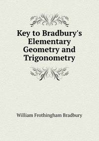 Key to Bradbury's Elementary Geometry and Trigonometry