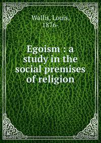 Egoism : a study in the social premises of religion