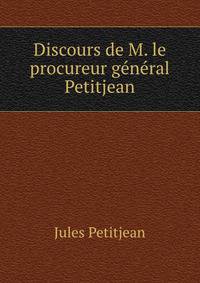 Discours de M. le procureur general Petitjean