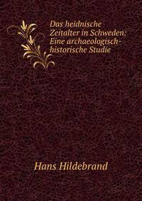 Das heidnische Zeitalter in Schweden: Eine archaeologisch-historische Studie