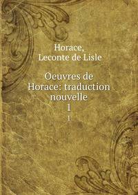 Oeuvres de Horace: traduction nouvelle. 1