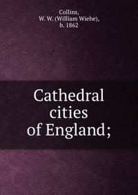 Cathedral cities of England;