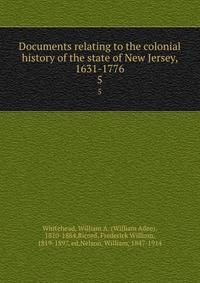 Documents relating to the colonial history of the state of New Jersey, 1631-1776. 5
