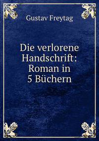 Die verlorene Handschrift: Roman in 5 Buchern