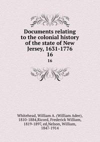 Documents relating to the colonial history of the state of New Jersey, 1631-1776. 16