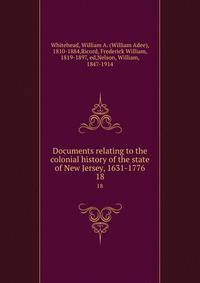 Documents relating to the colonial history of the state of New Jersey, 1631-1776. 18