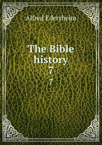 The Bible history. 7