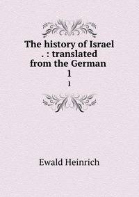 The history of Israel . : translated from the German . 1
