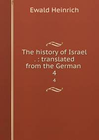 The history of Israel . : translated from the German . 4