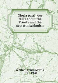 Gloria patri; our talks about the Trinity and the new trinitarianism