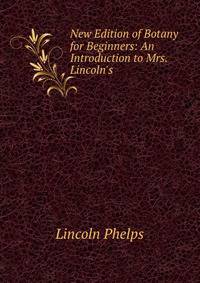 New Edition of Botany for Beginners: An Introduction to Mrs. Lincoln's .
