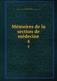 Mmoires de la section de mdecine. 4