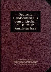 Deutsche Handscriften aus dem britischen Museum: In Auszugen hrsg
