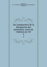 Les marguerites de la Marguerite des princesses: texte de l'?dition de 547