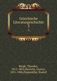 Griechische Literaturgeschichte. 3