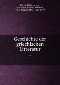 Geschichte der griechischen Litteratur. 1