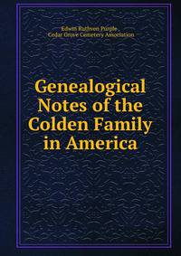 Genealogical Notes of the Colden Family in America