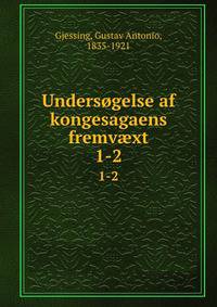 Undersgelse af kongesagaens fremvxt. 1-2