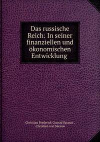 Das russische Reich: In seiner finanziellen und okonomischen Entwicklung .