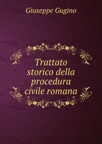 Trattato storico della procedura civile romana