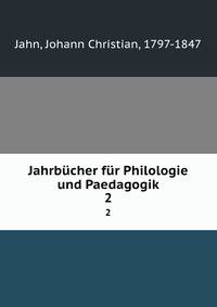 Jahrbcher fr Philologie und Paedagogik. 2
