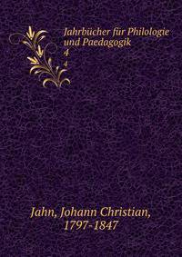 Jahrbcher fr Philologie und Paedagogik. 4