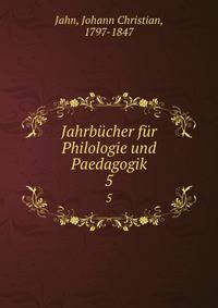 Jahrbcher fr Philologie und Paedagogik. 5