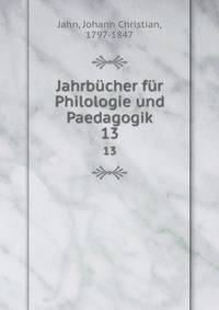 Jahrbcher fr Philologie und Paedagogik. 13
