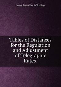 Tables of Distances for the Regulation and Adjustment of Telegraphic Rates .