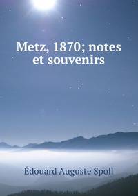 Metz, 1870; notes et souvenirs