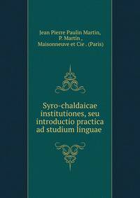 Syro-chaldaicae institutiones, seu introductio practica ad studium linguae .
