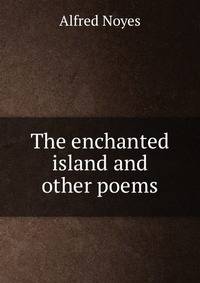 The enchanted island and other poems