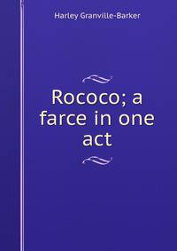 Rococo; a farce in one act