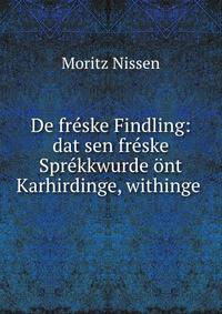 De freske Findling: dat sen freske Sprekkwurde ont Karhirdinge, withinge .