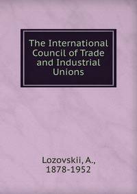 The International Council of Trade and Industrial Unions