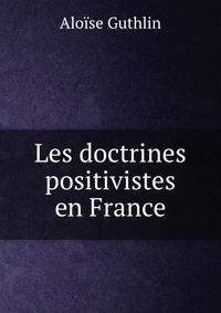 Les doctrines positivistes en France