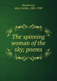 The spinning woman of the sky; poems