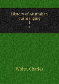 History of Australian bushranging. 1