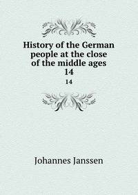 History of the German people at the close of the middle ages. 14
