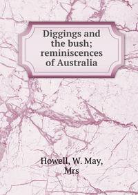Diggings and the bush; reminiscences of Australia