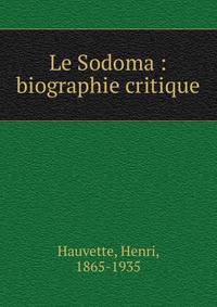 Le Sodoma : biographie critique