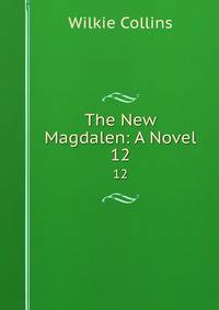 The New Magdalen: A Novel. 12