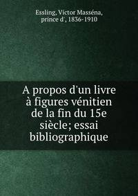 A propos d'un livre ? figures v?nitien de la fin du 15e si?cle; essai bibliographique