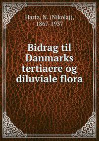 Bidrag til Danmarks tertiaere og diluviale flora