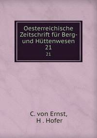 Oesterreichische Zeitschrift fr Berg- und Httenwesen. 21