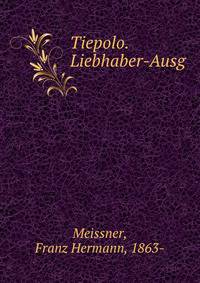 Tiepolo. Liebhaber-Ausg.