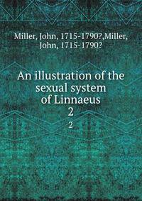 An illustration of the sexual system of Linnaeus. 2