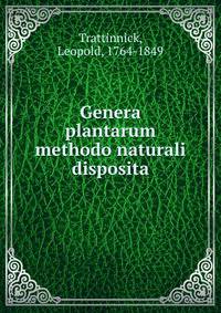 Genera plantarum methodo naturali disposita