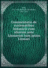 Commentatio de systematibus botanicis cum aliorum ante Linnaeum tum ipsius Linnaei