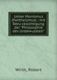 Ueber Monismus (Pantheismus) : mit Beru?cksichtigung der "Philosophie des Unbewussten"